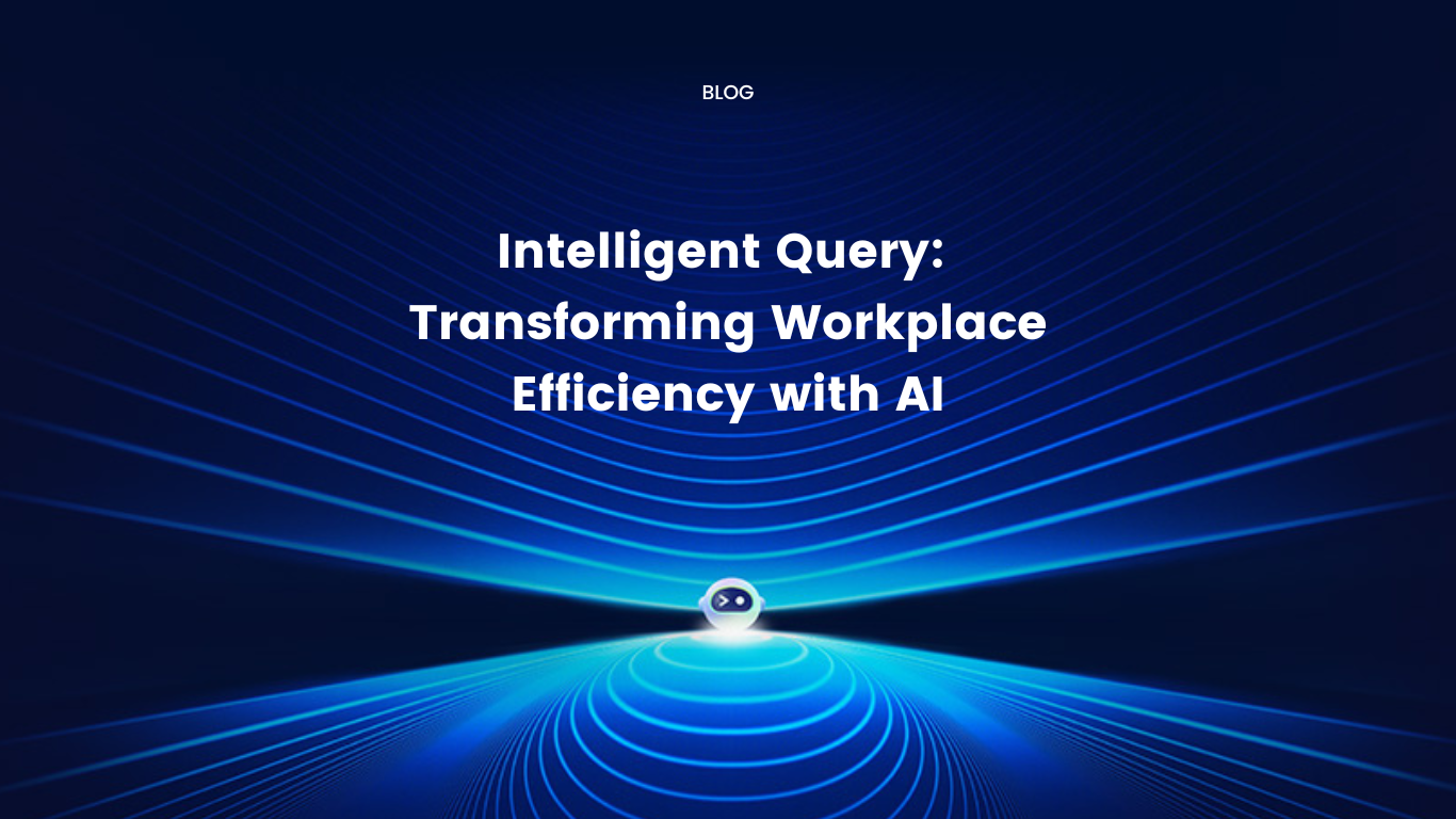 Intelligent Query: Transforming Workplace Efficiency with AI