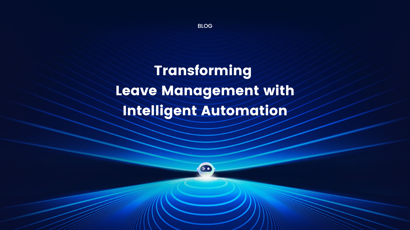 Transforming Leave Management with Intelligent Automation