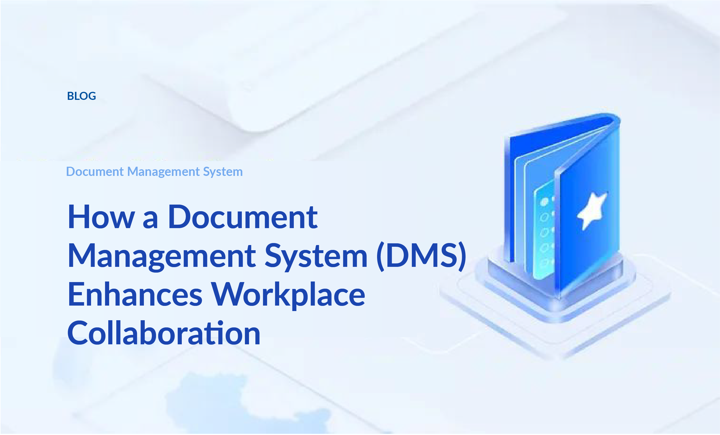 How a DMS Enhances Workplace Collaboration
